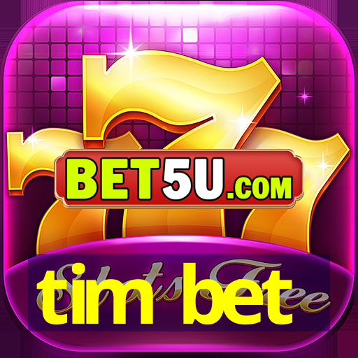 tim bet